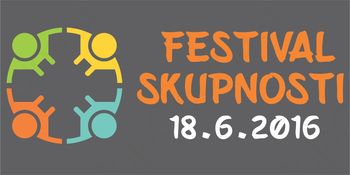 FESTIVAL SKUPNOSTI – sobota, 18. junij 2016, od 9. do 13. ure v Litiji