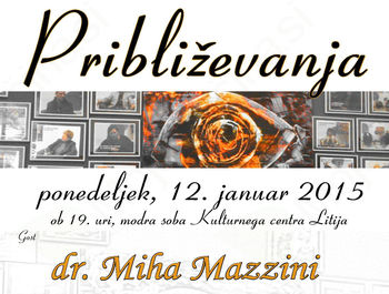 Vabljeni na Približevanja z dr. Miho Mazzinijem, 12.1.2015