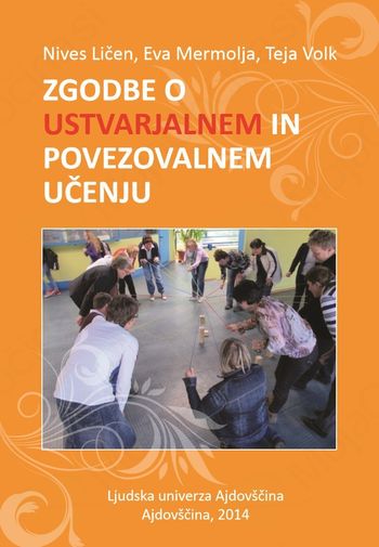 Izšel priročnik 'Zgodbe o ustvarjalnem in povezovalnem učenju' Izšel priročnik 'Zgodbe o ustvarjalnem in povezovalnem učenju'