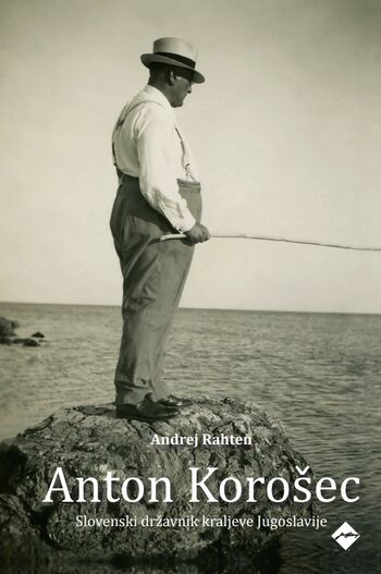 Predstavitev knjige: Anton Korošec: slovenski državnik kraljeve Jugoslavije