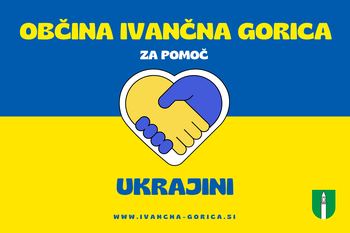 Tudi v občini Ivančna Gorica smo solidarni in pomagamo Ukrajini