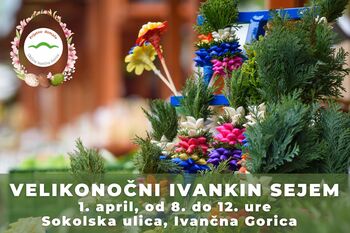 Pred nami je tradicionalni VELIKONOČNI IVANKIN sejem