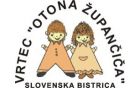 VRTEC OTONA ŽUPANČIČA SLOVENSKA BISTRICA