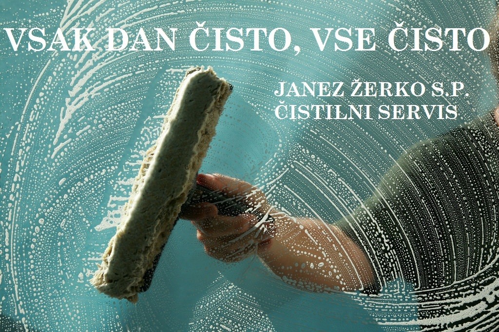 JANEZ ŽERKO S.P. ČISTILNI SERVIS, VSAK DAN ČISTO VSE ČISTO