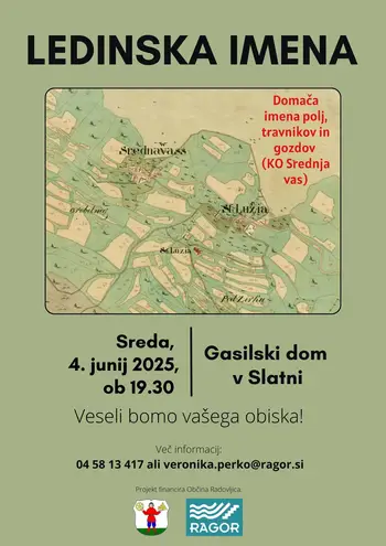 Vabilo na srečanji o ledinskih imenih v katastrski občini Srednja vas - Podgora (Slatna, Srednja vas, Zadnja vas in Mlaka) Vabilo na srečanji o ledinskih imenih v katastrski občini Srednja vas - Podgora (Slatna, Srednja vas, Zadnja vas in Mlaka)