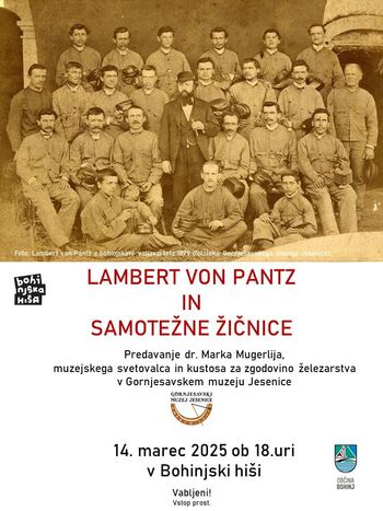 Predavanje dr. Marka Mugerlija, Lambert von Pantz in samotežne žičnice (Bohinjska hiša, 14. marec 2025)