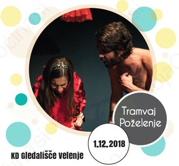 KD Gledališče Velenje: Tramvaj Poželenje