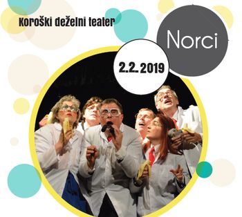 Predstava Koroškega deželnega teatra: NORCI