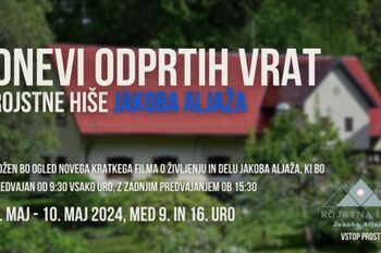 DNEVI ODPRTIH VRAT V ROJSTNI HIŠI JAKOBA ALJAŽA DNEVI ODPRTIH VRAT V ROJSTNI HIŠI JAKOBA ALJAŽA