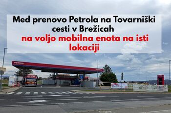 Med prenovo Petrola na Tovaršniški cesti v Brežicah na voljo mobilna enota na isti lokaciji