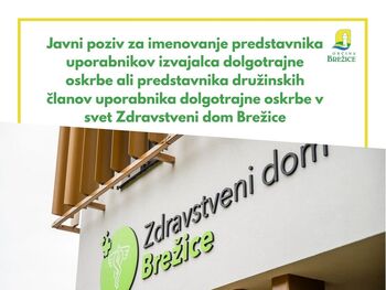 Javni poziv za imenovanje predstavnika uporabnikov izvajalca dolgotrajne oskrbe ali predstavnika družinskih članov uporabnika dolgotrajne oskrbe v svet Zdravstveni dom Brežice