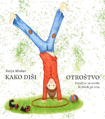 Izid knjige pravljic Darje Mlakar "Kako diši otroštvo"